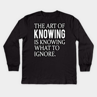 Funny quote about knowing Kids Long Sleeve T-Shirt